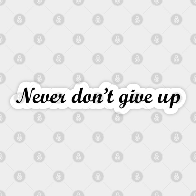 Never Don't Give Up Tattoo Fail Sticker by inotyler